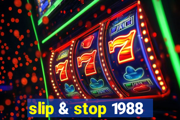 slip & stop 1988
